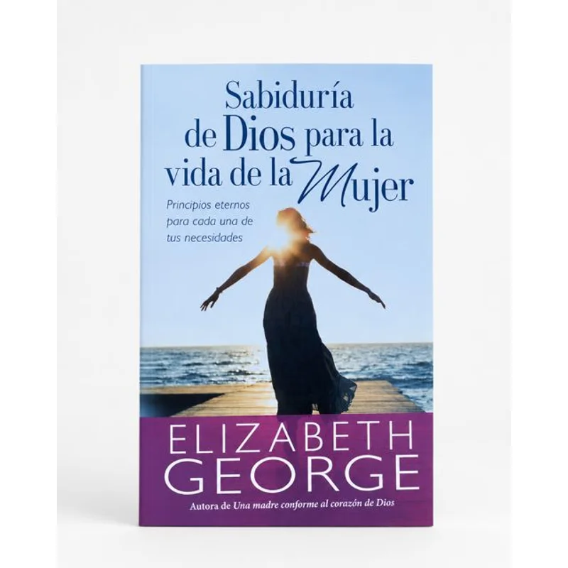 Sabiduría de Dios para la Vida de la Mujer · Elizabeth George